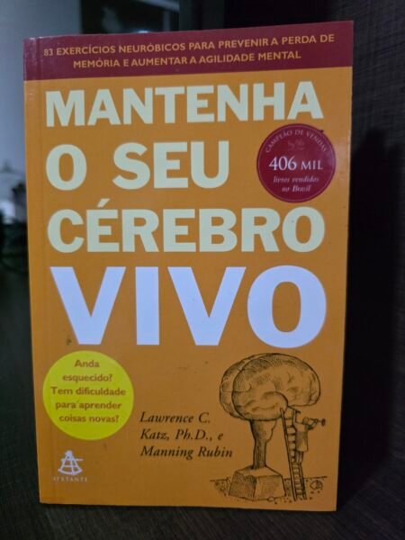 Mantenha o seu Cérebro Vivo - Lawrence C. Katz e Manning Rubin