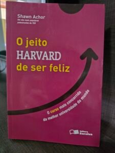 O Jeito Harvard de Ser Feliz — Shawn Achor
