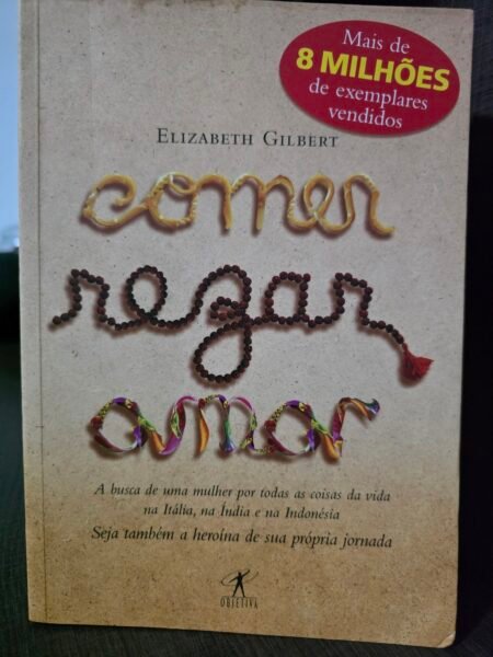 Comer, Rezar e Amar - Elizabeth Gilbert