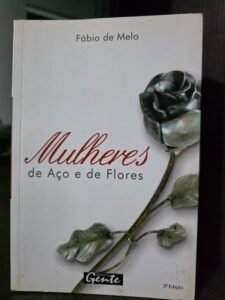 Mulheres de Aço e de Flores - Pe. Fábio de melo